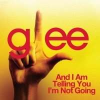 And I Am Telling You I'm Not Going_Glee Cast