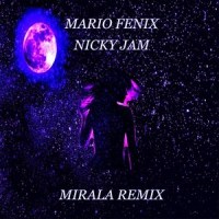 Mirala_Nicky Jam,Mario Fenix