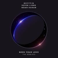 Need Your Love_Gryffin,Seven Lions,Noah Kahan