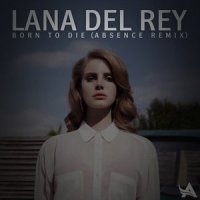 Born To Die_The Absence,Lana Del Rey
