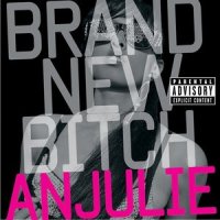 Brand New B**ch_Anjulie