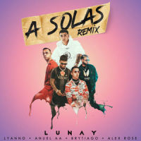 A Solas_Lunay,Lyanno,Anuel AA,Brytiago,Alex Rose