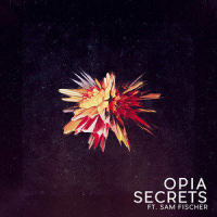 Secrets(feat. Sam Fischer)_Opia,Sam Fischer
