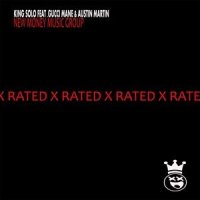 X-Rated(feat. Gucci Mane & Austin Martin)_King Solo,Gucci Mane,Austin Martin