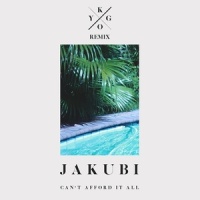 Can't Afford It All_Kygo,Jakubi