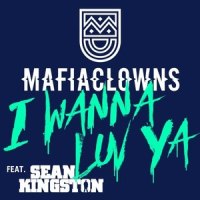 I Wanna Luv Ya_Mafia Clowns,Sean Kingston