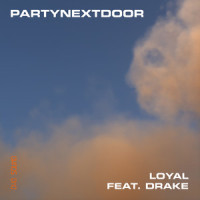 Loyal (feat. Drake)_PARTYNEXTDOOR