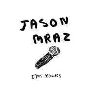 I'm Yours_Xander,Jason Mraz