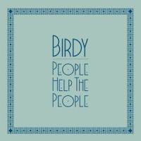 People Help the People_Birdy