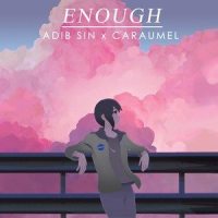 Enough (feat. Caraumel)_Adib Sin,Caraumel