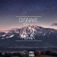 Talk_LBLVNC,DJ Snake