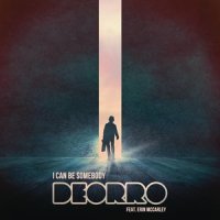 I Can Be Somebody_Deorro,Erin McCarley