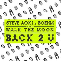 Back 2 U_Steve Aoki,Boehm,WALK THE MOON