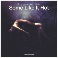 Some Like It Hot_Tony Igy,Neon Hitch