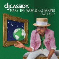 Make the World Go Round_DJ Cassidy,R. Kelly