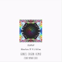 Adventure Of A Lifetim_Gunes Ergun,Coldplay