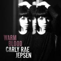 Warm Blood_Carly Rae Jepsen