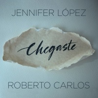 Chegaste_Roberto Carlos,Jennifer Lopez