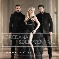 Unde ești?_Loredana,Deepcentral