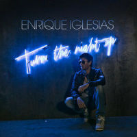 Turn the Night Up_Enrique Iglesias