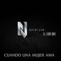 Cuando una Mujer Ama_Nicky Jam,Andy Boy