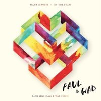 Same Love_Faul,Macklemore,Ed Sheeran