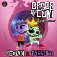 Desde Que Te Comi_Yexian,Farruko