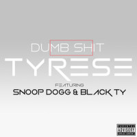 Dumb S**T(feat. Snoop Dogg & Black Ty)_Tyrese,Snoop Dogg,Black Ty