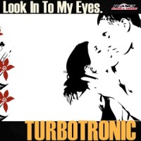Look In To My Eyes_Turbotronic