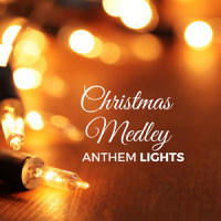Christmas Medley: O Come Emmanuel / What Child Is This / O Come All Ye Faithful / The First Noel / O Holy Night / Silent Night_Anthem Lights