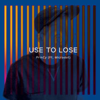 Use to Lose_PrinCy,Microdot