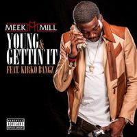 Young & Gettin' It_Meek Mill,Kirko Bangz