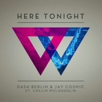 Here Tonight_Dash Berlin,Collin McLoughlin,Jay Cosmic