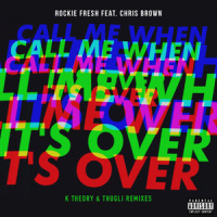 Call Me When It's Over_Rockie Fresh,Chris Brown