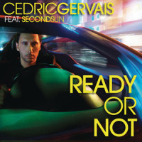 Ready or Not_Cedric Gervais,Second Sun