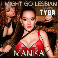 I Might Go Lesbian(feat. Tyga)_Manika,Tyga