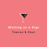 Waiting on a Sign_Tawnya,ZAYN