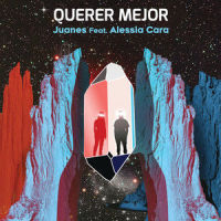 Querer Mejor_Juanes,Alessia Cara