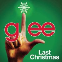 Last Christmas_Glee Cast