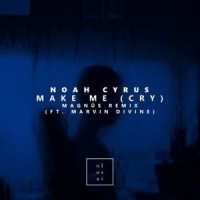 Make Me (Cry)_Magnus,Marvin Divine,Noah Cyrus,Labrinth