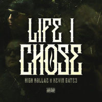 Life I Chose_High Rollaz,Kevin Gates