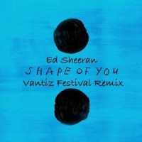 Shape Of You_Vantiz,Ed Sheeran