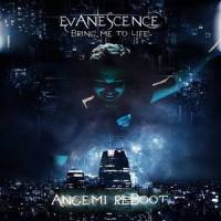 Bring Me To Life (ANGEMI Reboot)_ANGEMI,Evanescence