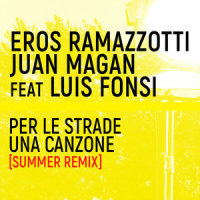 Per Le Strade Una Canzone_Eros Ramazzotti,Juan Magan,Luis Fonsi
