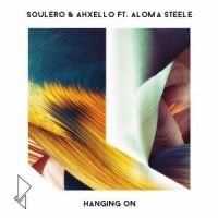 Hanging On_Ahxello,Soulero,Aloma Steele