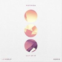 Out Of It_LOWSELF,Mothica