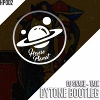 Talk (DYTONE Bootleg)_DYTONE,DJ Snake