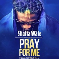 Pray for Me_Shatta Wale