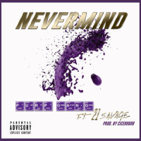 Nevermind_Purp Gang,21 Savage
