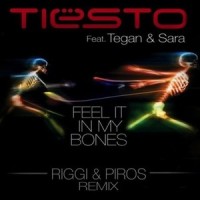 Feel It In My Bones_Riggi,Tiësto,Piros,Tegan And Sara